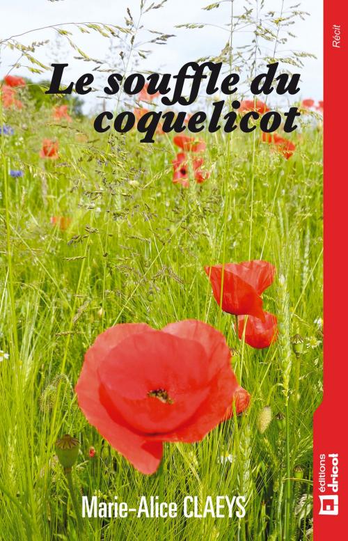 Cover of the book Le souffle du coquelicot by Marie-Alice Claeys, Éditions Dricot