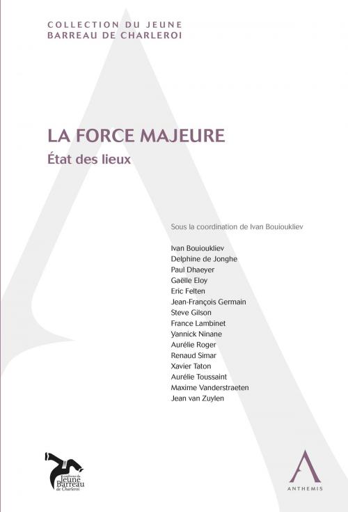 Cover of the book La force majeure by Ivan Bouioukliev (sous la direction de), Collectif, Anthemis