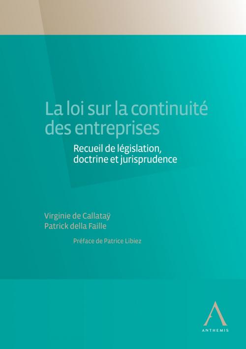 Cover of the book La loi sur la continuité des entreprises by Virginie de Callataÿ, Patrick della Faille d'Huysse, Patrice Libiez, Anthemis