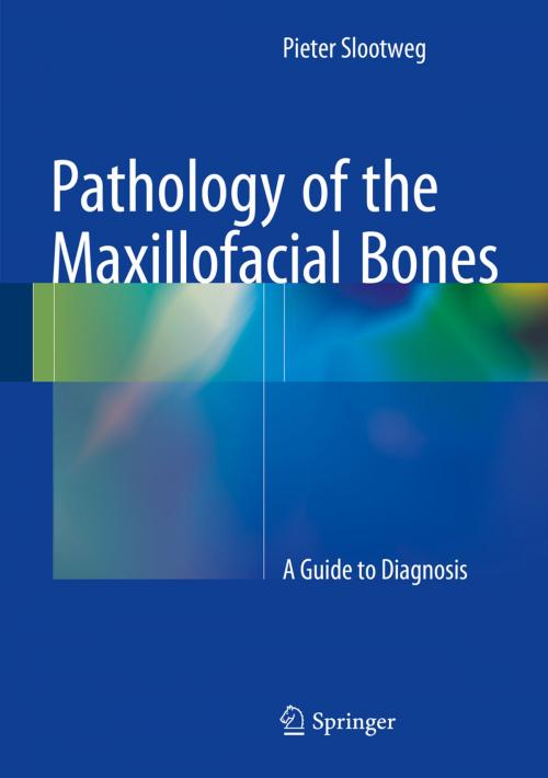Cover of the book Pathology of the Maxillofacial Bones by Pieter Slootweg, Springer International Publishing