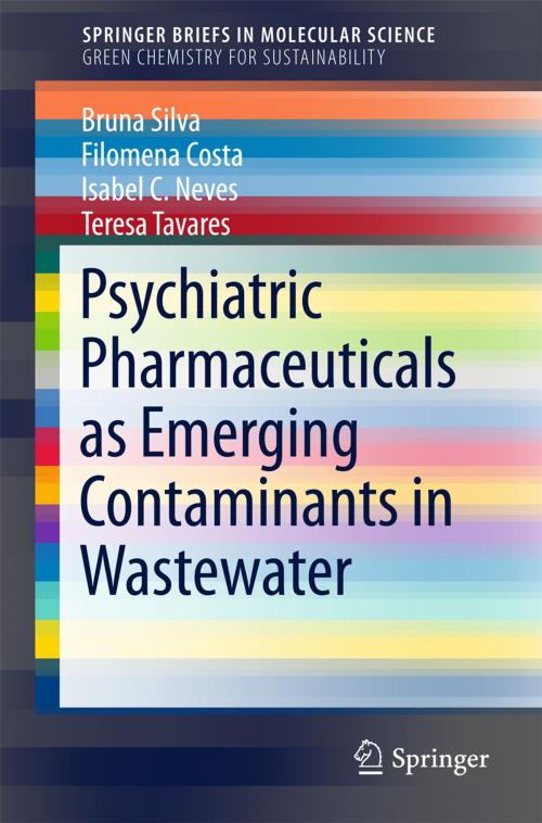 Cover of the book Psychiatric Pharmaceuticals as Emerging Contaminants in Wastewater by Bruna Silva, Filomena Costa, Isabel C. Neves, Teresa Tavares, Springer International Publishing