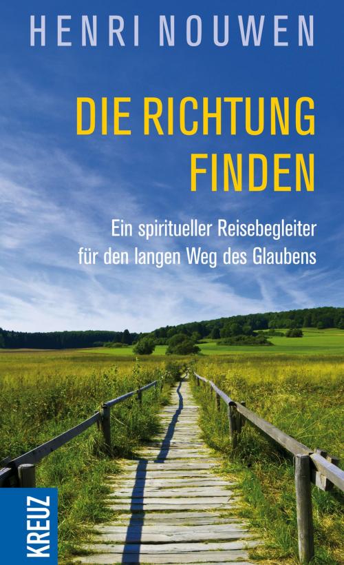 Cover of the book Die Richtung finden by Henri J. M. Nouwen, Kreuz Verlag