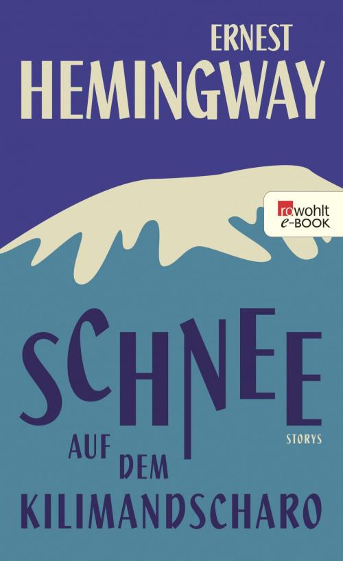 Cover of the book Schnee auf dem Kilimandscharo by Ernest Hemingway, Rowohlt E-Book