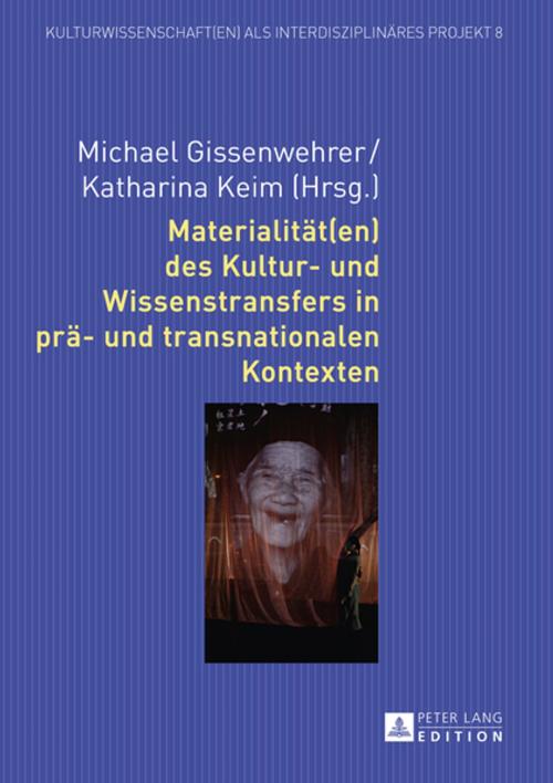 Cover of the book Materialitaet(en) des Kultur- und Wissenstransfers in prae- und transnationalen Kontexten by , Peter Lang