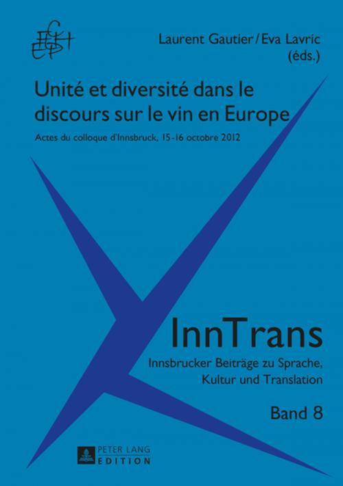 Cover of the book Unité et diversité dans le discours sur le vin en Europe by , Peter Lang