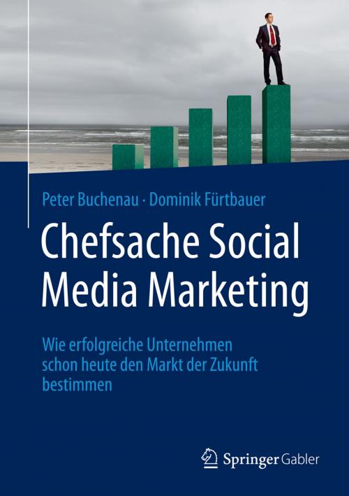 Cover of the book Chefsache Social Media Marketing by Peter Buchenau, Dominik Fürtbauer, Springer Fachmedien Wiesbaden