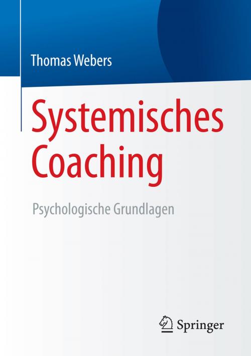 Cover of the book Systemisches Coaching by Thomas Webers, Springer Fachmedien Wiesbaden