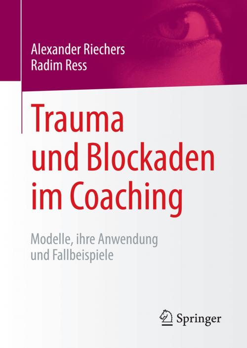 Cover of the book Trauma und Blockaden im Coaching by Radim Ress, Alexander Riechers, Springer Fachmedien Wiesbaden