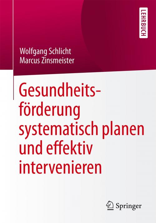 Cover of the book Gesundheitsförderung systematisch planen und effektiv intervenieren by Wolfgang Schlicht, Marcus Zinsmeister, Springer Berlin Heidelberg