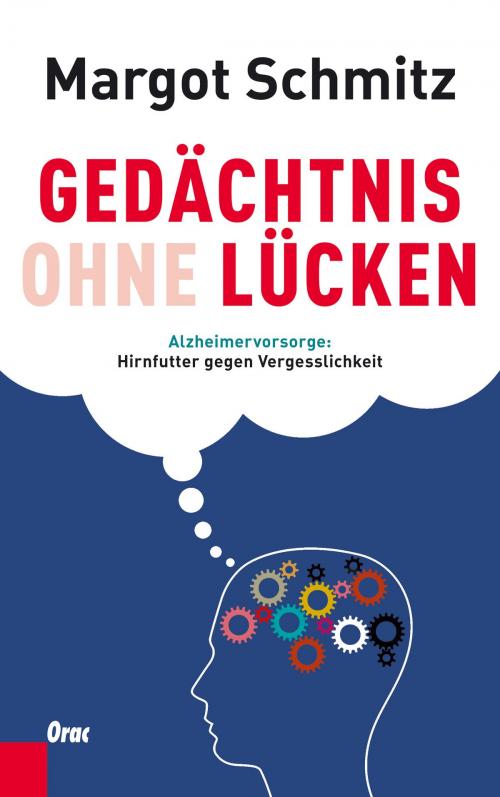 Cover of the book Gedächtnis ohne Lücken by Margot Schmitz, Verlag Orac im Kremayr & Scheriau Verlag