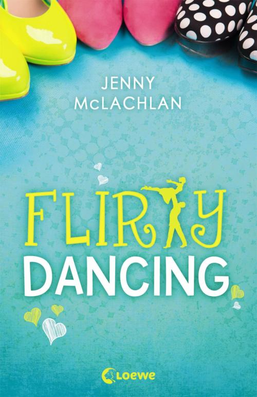 Cover of the book Flirty Dancing by Jenny McLachlan, Loewe Verlag