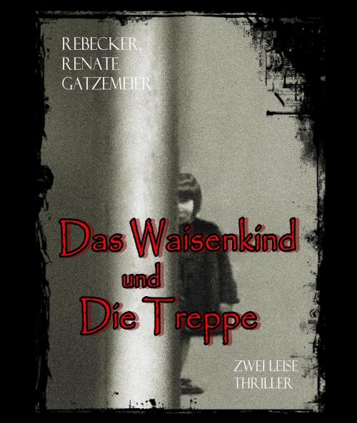 Cover of the book Das Waisenkind und Die Treppe by Rebecker, Renate Gatzemeier, neobooks