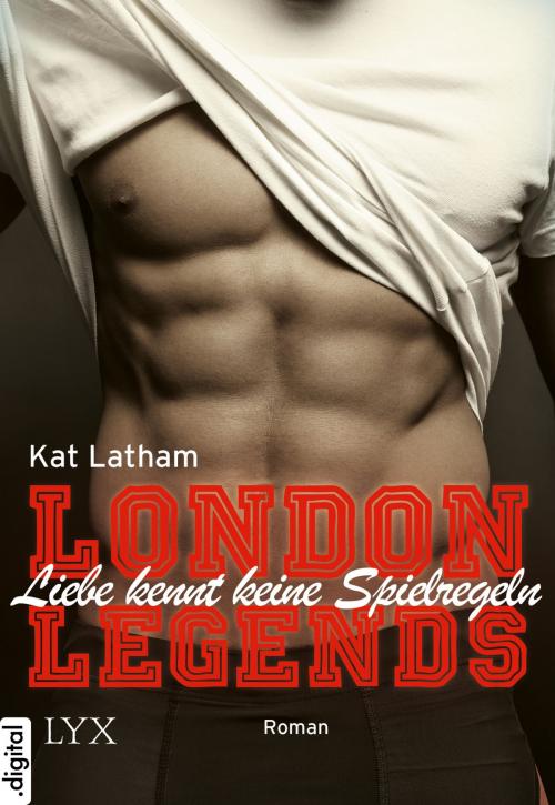 Cover of the book London Legends - Liebe kennt keine Spielregeln by Kat Latham, LYX.digital