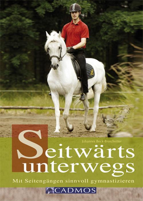Cover of the book Seitwärts Unterwegs by Johannes Beck-Broichsitter, Cadmos Verlag