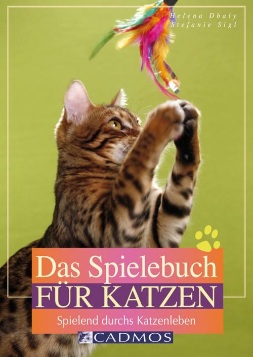 Cover of the book Das Spielebuch für Katzen by Helena Dbaly, Stefanie Sigl, Cadmos Verlag