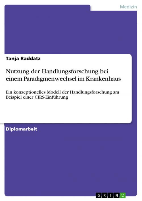 Cover of the book Nutzung der Handlungsforschung bei einem Paradigmenwechsel im Krankenhaus by Tanja Raddatz, GRIN Verlag