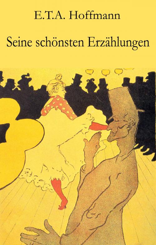 Cover of the book Seine schönsten Erzählungen by E.T.A. Hoffmann, Der Drehbuchverlag