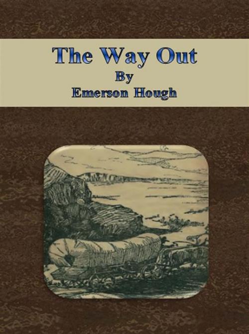 Cover of the book The Way Out by Emerson Hough, Emerson Hough