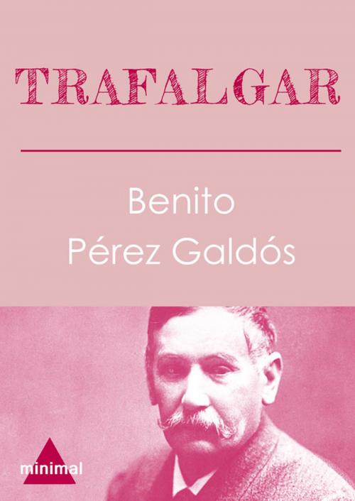 Cover of the book Trafalgar by Benito Pérez Galdós, Editorial Minimal