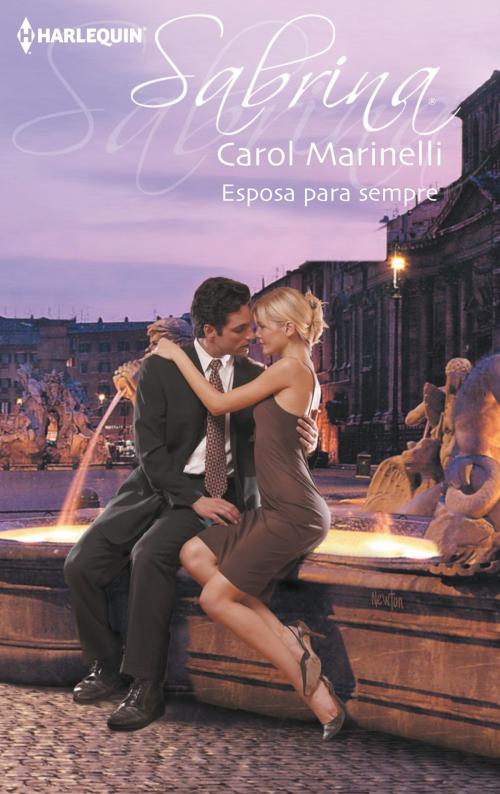 Cover of the book Esposa para sempre by Carol Marinelli, Harlequin, uma divisão de HarperCollins Ibérica, S.A.