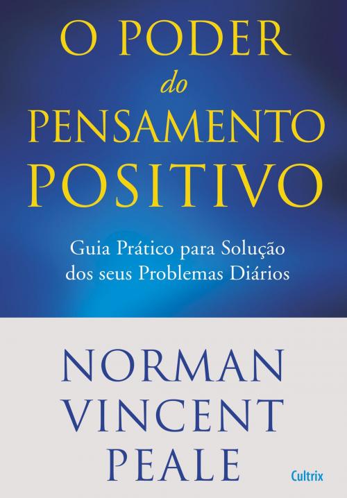 Cover of the book O Poder do Pensamento Positivo by Norman Vincent  Peale, Editora Cultrix