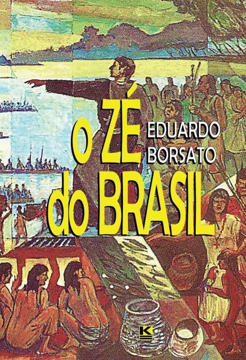 Cover of the book O Zé do Brasil by Borsato, Eduardo, KBR