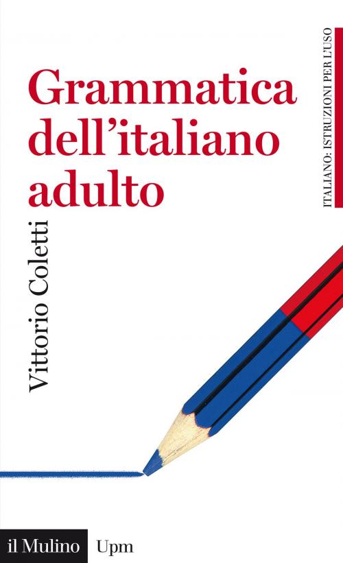 Cover of the book Grammatica dell'italiano adulto by Vittorio, Coletti, Società editrice il Mulino, Spa