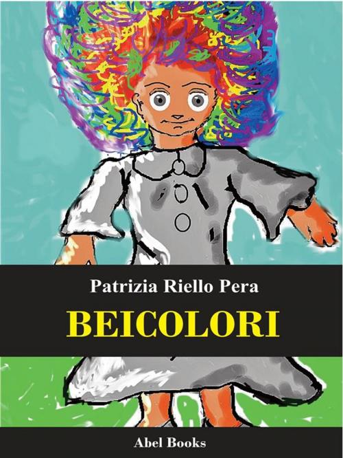 Cover of the book Beicolori by Patrizia Riello Pera, Abel Books