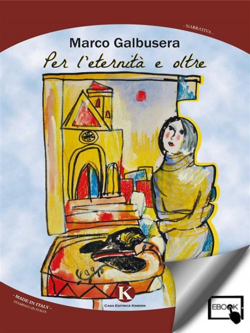 Cover of the book Per l'eternità e oltre by Galbusera Marco, Kimerik