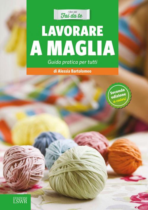 Cover of the book Lavorare a maglia by Alessia Bartolomeo, Edizioni LSWR