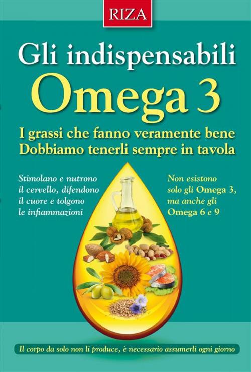 Cover of the book Gli indispensabili omega 3 by Istituto Riza di Medicina Psicosomatica, Edizioni Riza