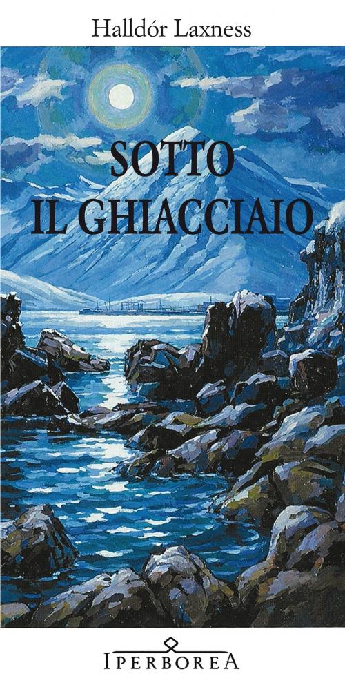 Cover of the book Sotto il ghiacciaio by Halldór Laxness, Iperborea