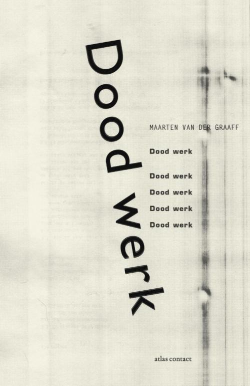 Cover of the book Dood werk by Maarten van der Graaff, Atlas Contact, Uitgeverij