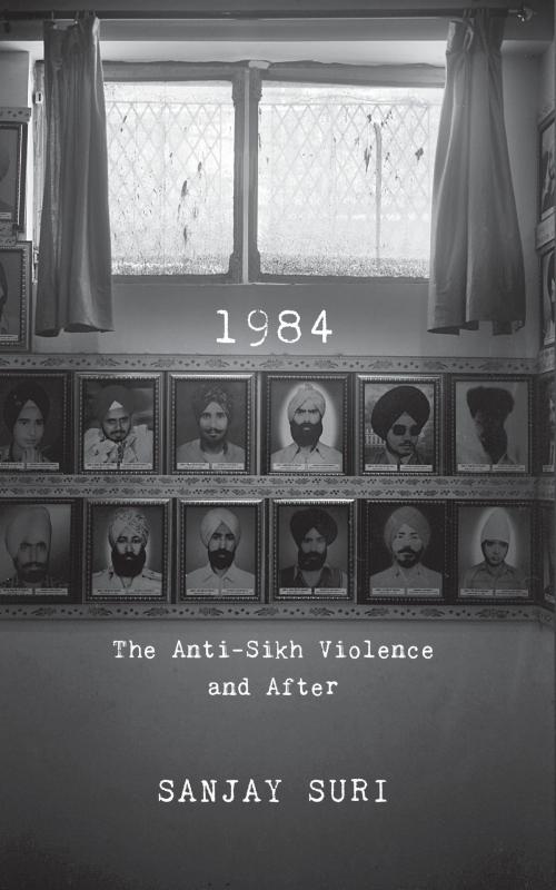 Cover of the book 1984: The Anti-Sikh Riots and After by Sanjay Suri, HarperCollins Publishers India