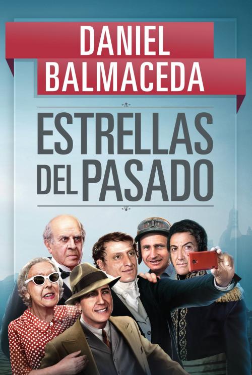 Cover of the book Estrellas del pasado by Daniel Balmaceda, Penguin Random House Grupo Editorial Argentina