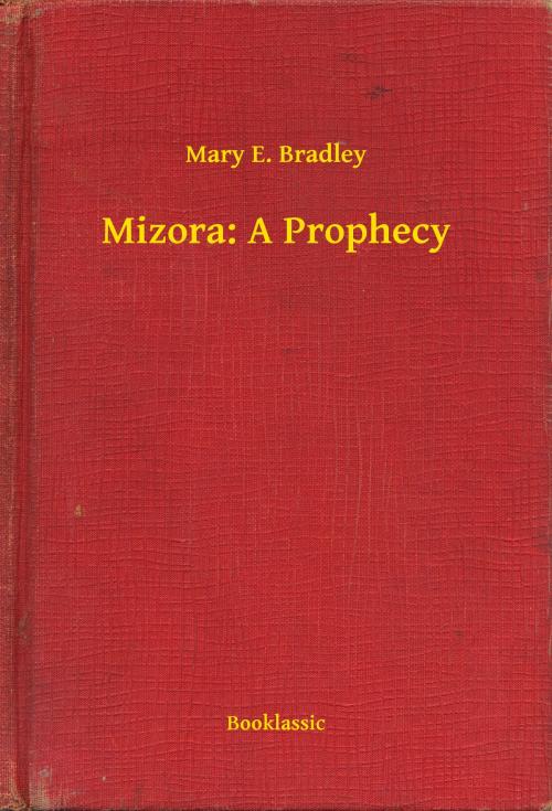 Cover of the book Mizora: A Prophecy by Mary E. Bradley, Booklassic