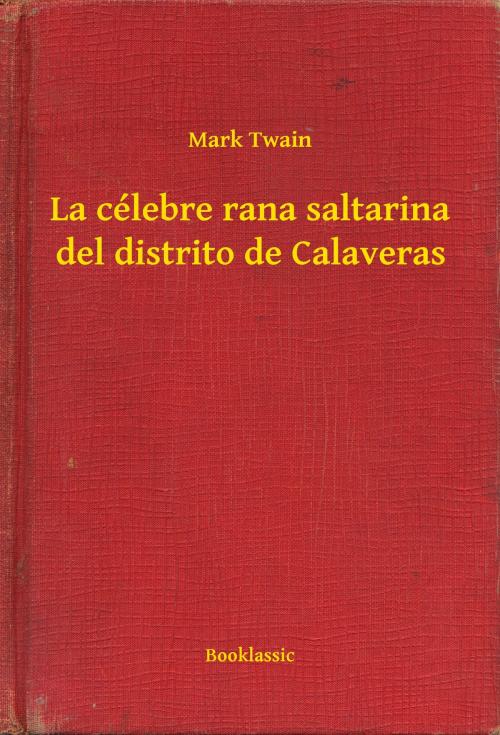 Cover of the book La célebre rana saltarina del distrito de Calaveras by Mark Twain, Booklassic