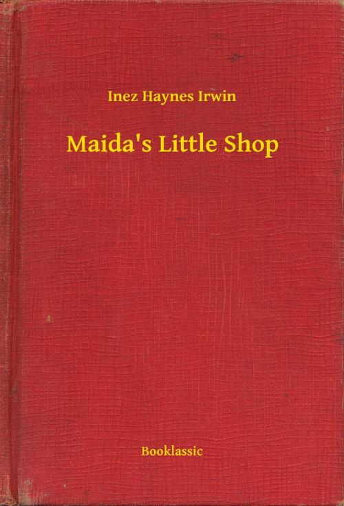 Cover of the book Maida's Little Shop by Inez Haynes Irwin, Booklassic