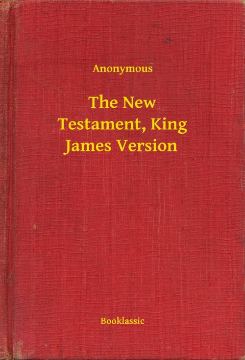 Cover of the book The New Testament, King James Version by Anonymous, Booklassic