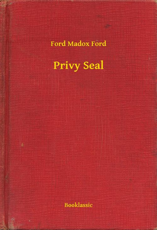 Cover of the book Privy Seal by Ford Madox Ford, Booklassic