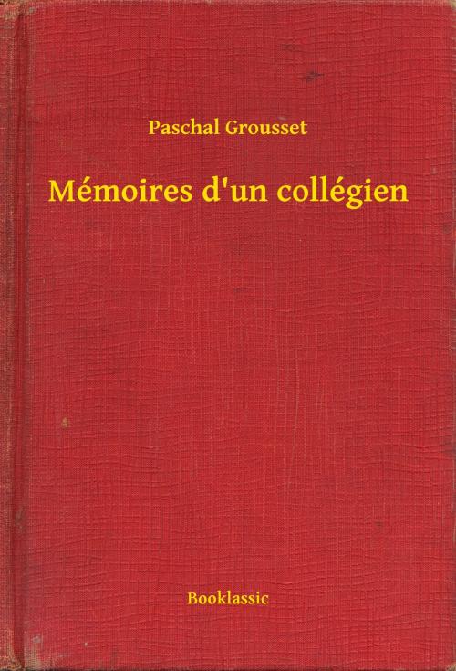 Cover of the book Mémoires d'un collégien by Paschal Grousset, Booklassic