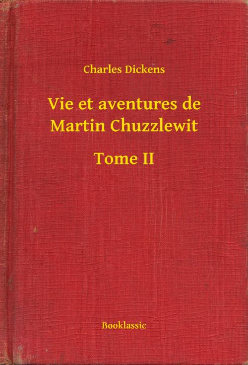 Cover of the book Vie et aventures de Martin Chuzzlewit - Tome II by Charles Dickens, Booklassic