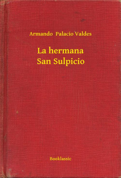 Cover of the book La hermana San Sulpicio by Armando  Palacio Valdes, Booklassic