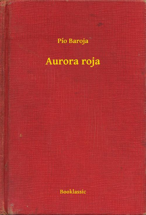 Cover of the book Aurora roja by Pío Baroja, Booklassic