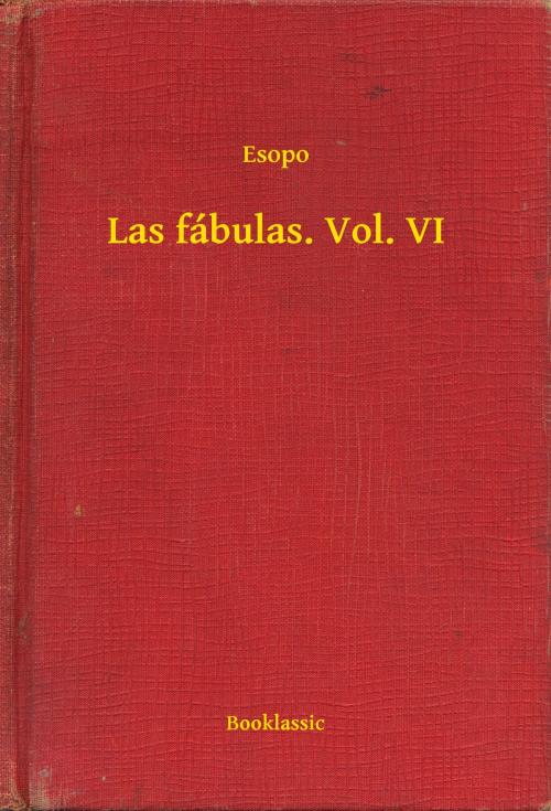 Cover of the book Las fábulas. Vol. VI by Esopo, Booklassic