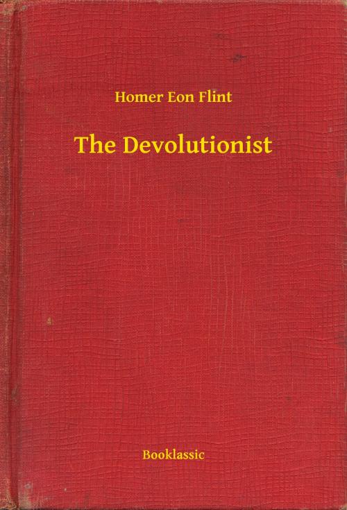 Cover of the book The Devolutionist by Homer Eon Flint, Booklassic