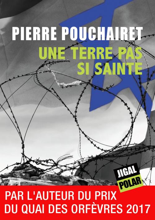 Cover of the book Une terre pas si sainte by Pierre Pouchairet, Éditions Jigal
