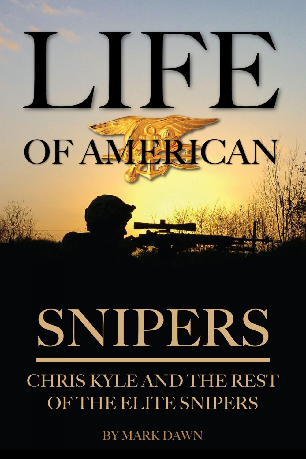 Big bigCover of Life of American Snipers: Chris Kyle and the Rest of the Elite Snipers