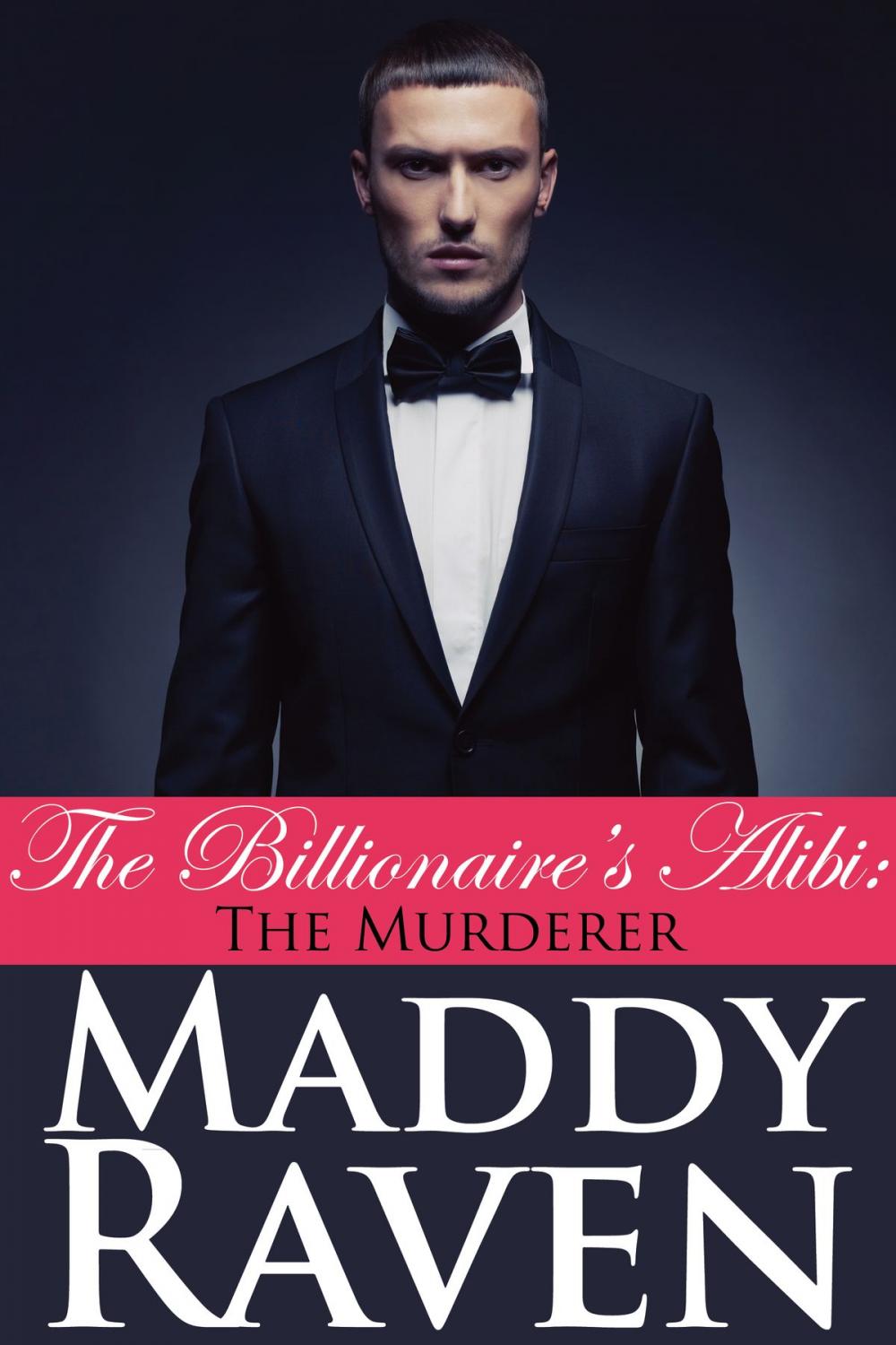 Big bigCover of The Billionaire's Alibi: The Murderer (The Billionaire's Alibi #6)