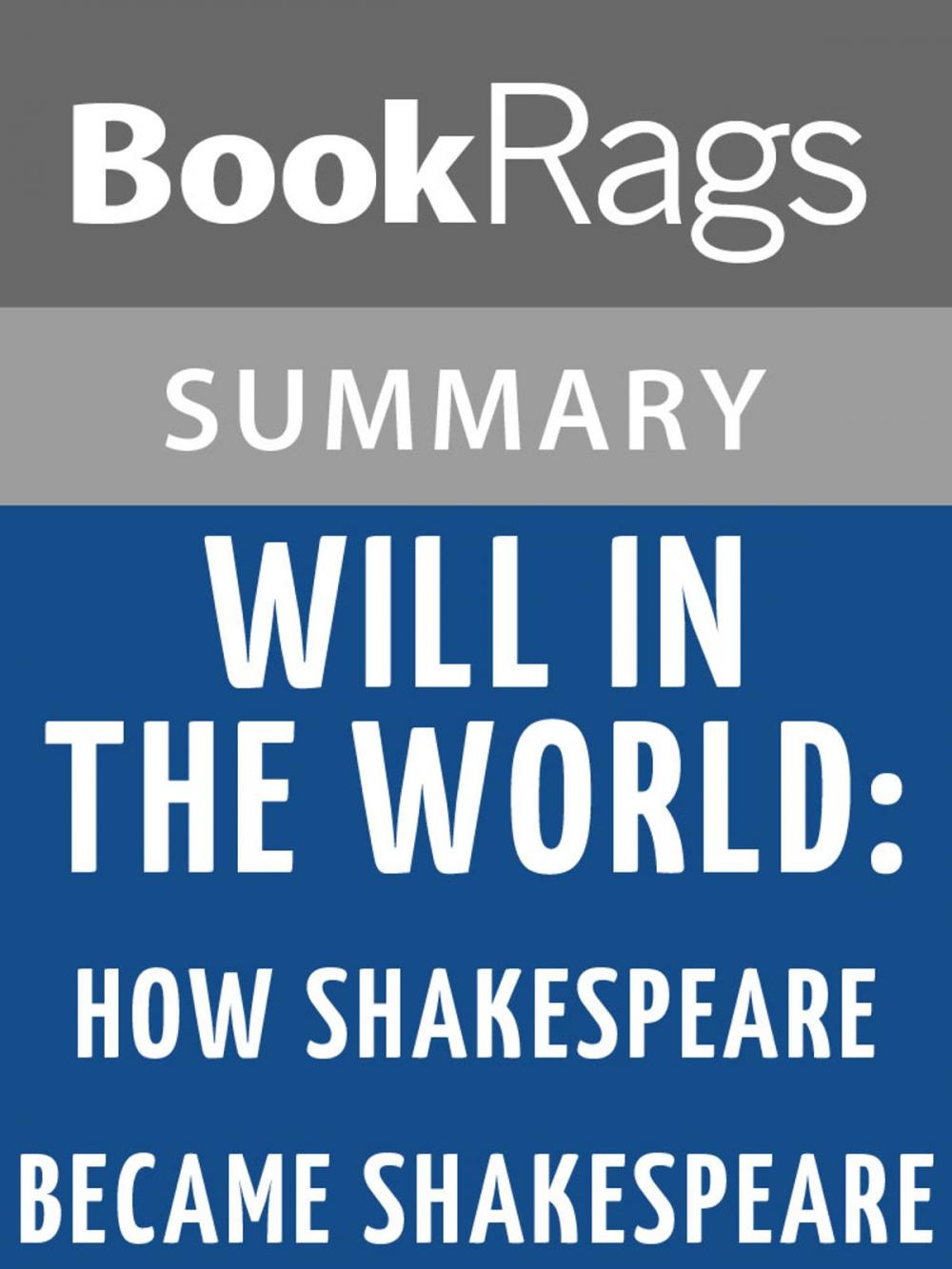 Big bigCover of Will in the World: How Shakespeare Became Shakespeare by Stephen Greenblatt l Summary & Study Guide